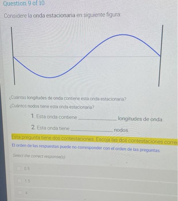 Considere la onda estacionaria en siguiente figura: ¿Cuántas longitudes de onda contiene esta onda estacionaria? ¿Cuántos nod