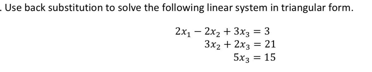 Solved Use back substitution to solve the following linear | Chegg.com