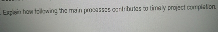 Solved Explain how following the main processes contributes | Chegg.com
