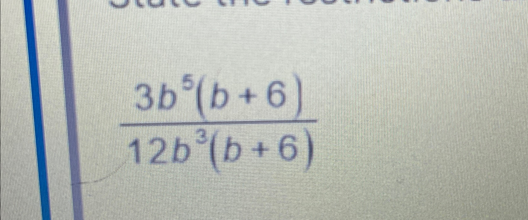 Solved 3b5(b+6)12b3(b+6)Find the restrictions | Chegg.com