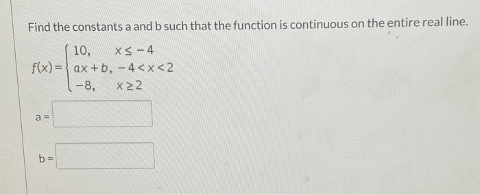 Solved Find The Constants A And B Such That The Function Is | Chegg.com