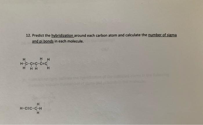 Solved 12. Predict the hybridization around each carbon atom | Chegg.com