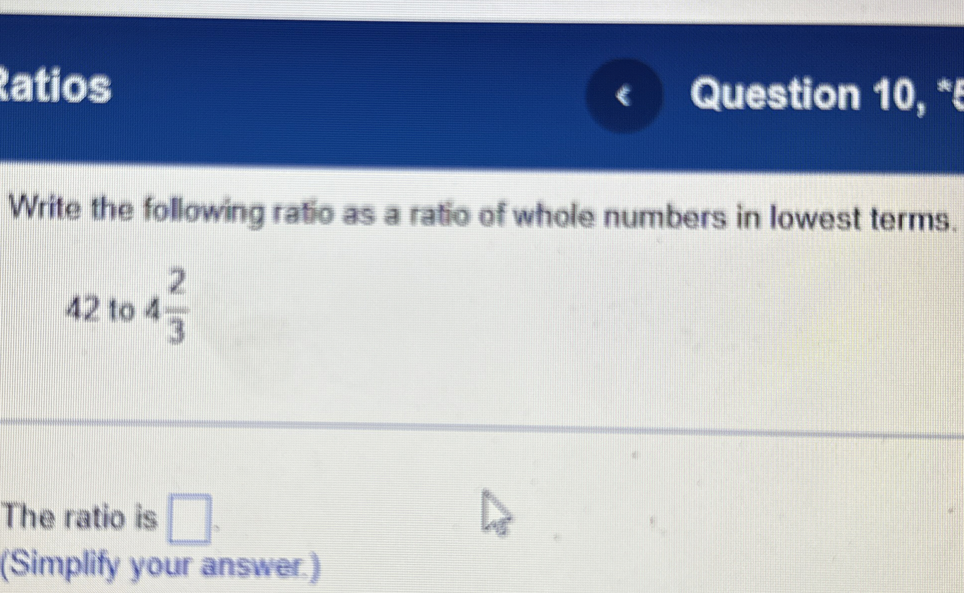 Solved YatiosQuestion 10, *Write the following ratio as a | Chegg.com