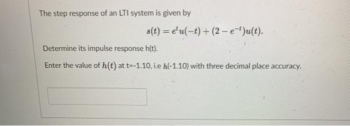 Solved The step response of an LTI system is given by s(t) = | Chegg.com