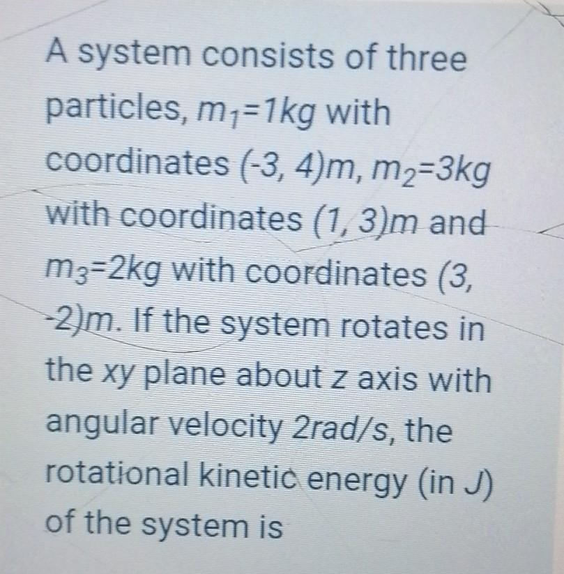 Solved A System Consists Of Three Particles, M-=1kg With | Chegg.com