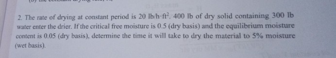 Solved 2. The rate of drying at constant period is 20 | Chegg.com