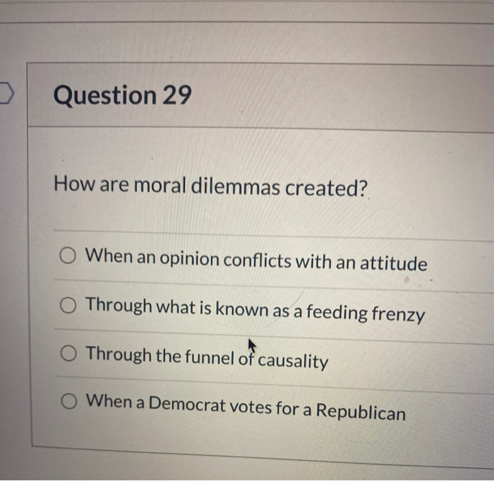 Solved u Question 29 How are moral dilemmas created? When an | Chegg.com
