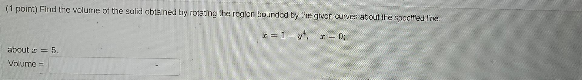 Solved (1 Point) Find The Volume Of The Solid Obtained By | Chegg.com