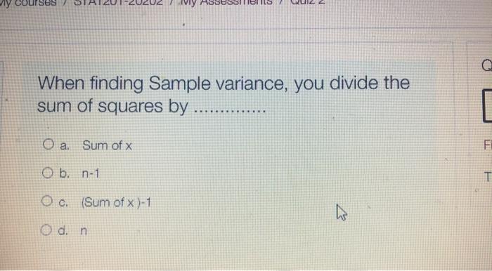 Solved When Finding Sample Variance You Divide The Sum Of Chegg Com