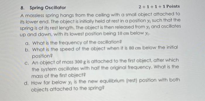 Solved 8. Spring Oscillator 2+1+1+1 Points A massless spring | Chegg.com