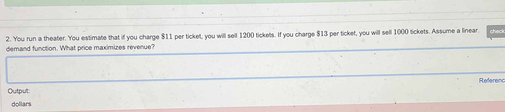 Solved You run a theater. You estimate that if you charge | Chegg.com