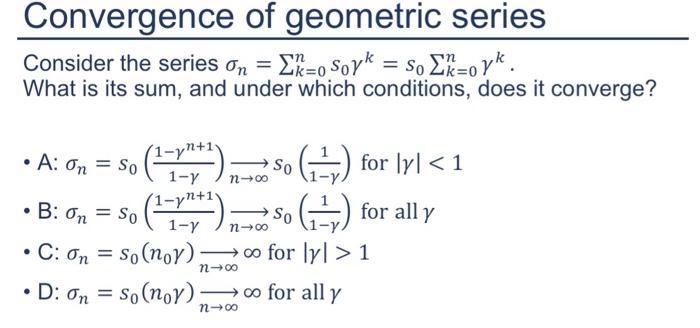 Solved Consider the series σn=∑k=0ns0γk=s0∑k=0nγk. What is | Chegg.com