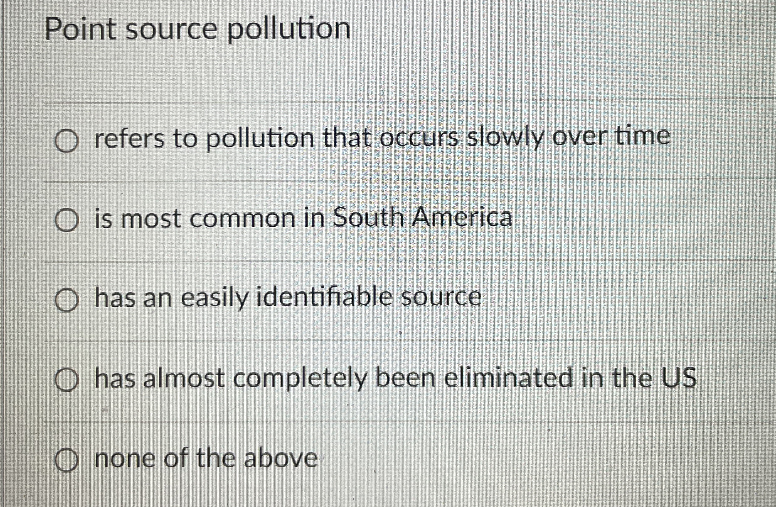 Solved Point source pollutionrefers to pollution that occurs | Chegg.com
