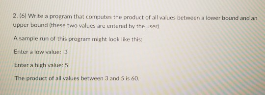 Solved 2. (6) Write a program that computes the product of | Chegg.com