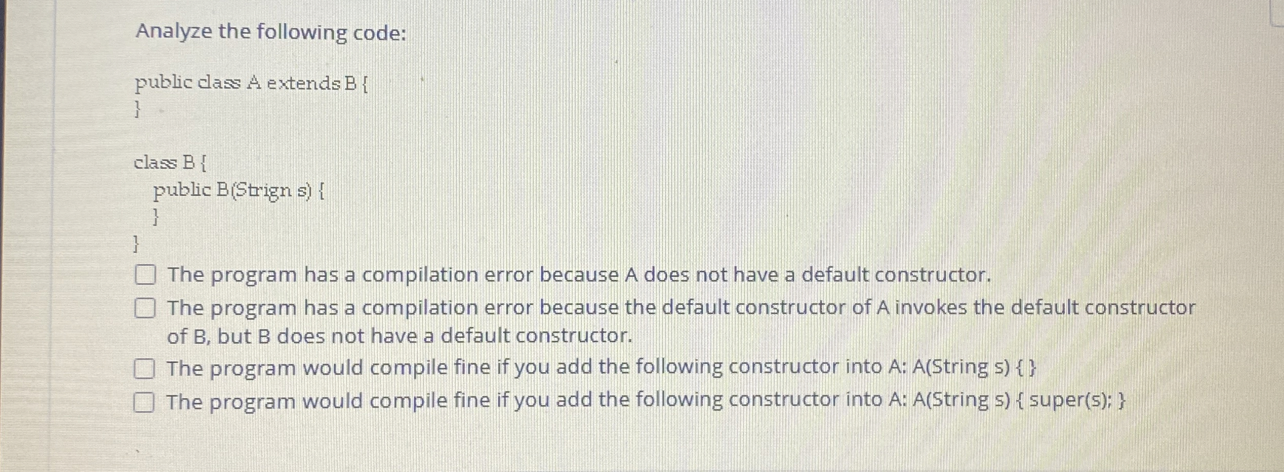 Solved Analyze the following code:public clas A extendsB | Chegg.com