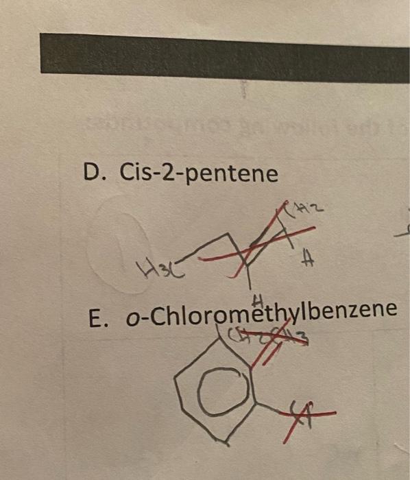 Solved D. Cis-2-pentene E. o-Chloromethylbenzene | Chegg.com