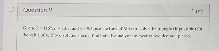 Solved Question 9 1 Pts Given C = 116°, A = 13.9, And C = | Chegg.com