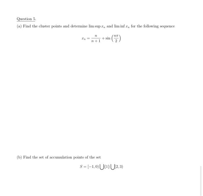 Solved Question 5. (a) Find the cluster points and determine | Chegg.com
