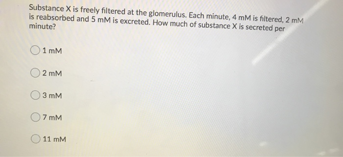 Solved Substance X is freely filtered at the glomerulus. | Chegg.com