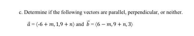 Solved c. Determine if the following vectors are parallel, | Chegg.com