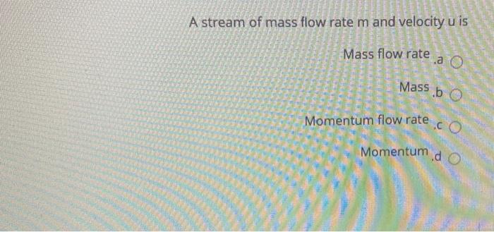 Solved A stream of mass flow rate m and velocity u is Mass | Chegg.com