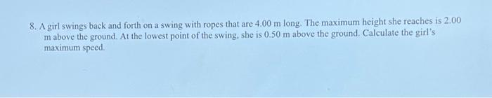 Solved 8. A girl swings back and forth on a swing with ropes | Chegg.com