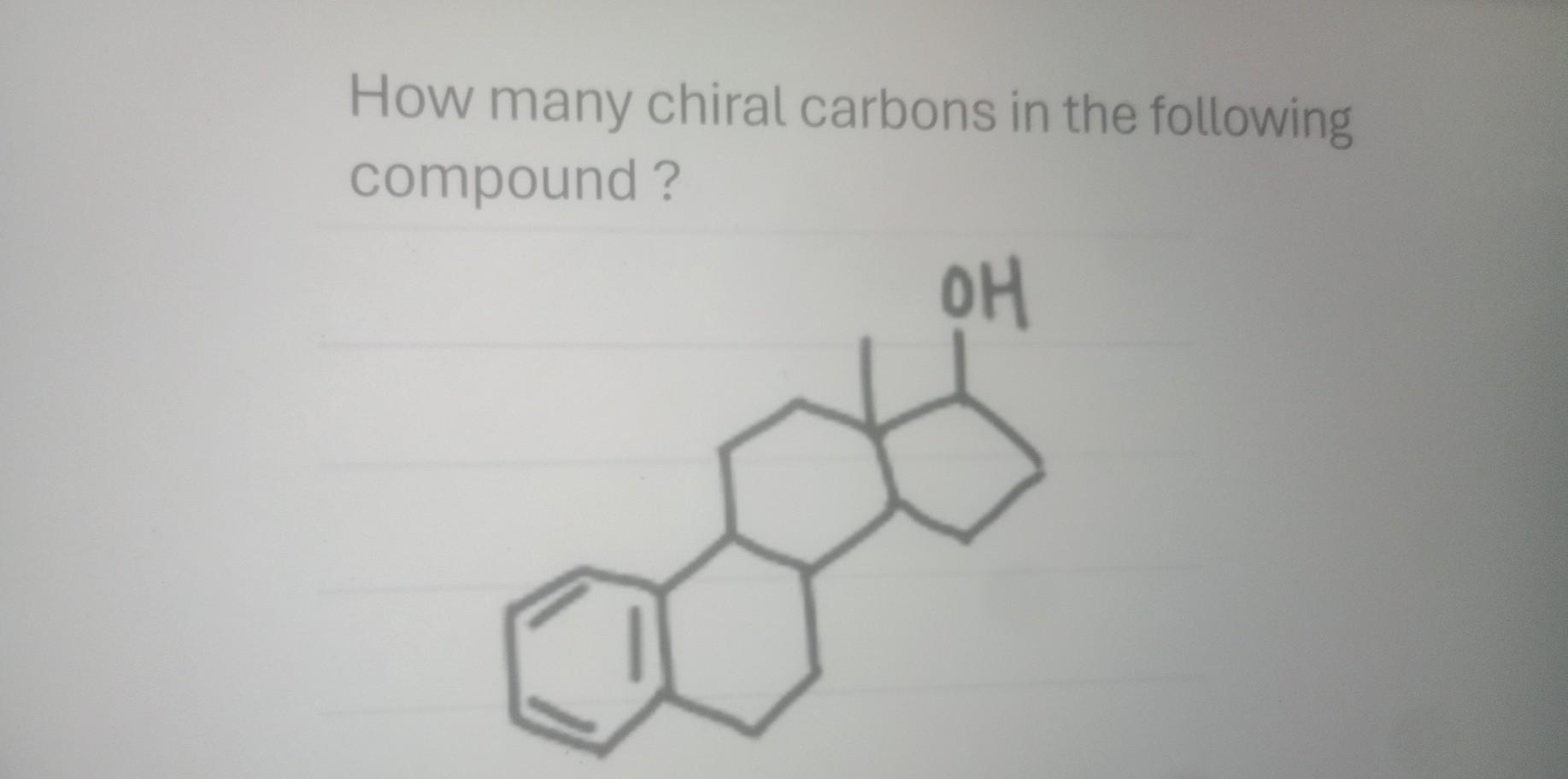 Solved How many chiral carbons in the following compound? | Chegg.com