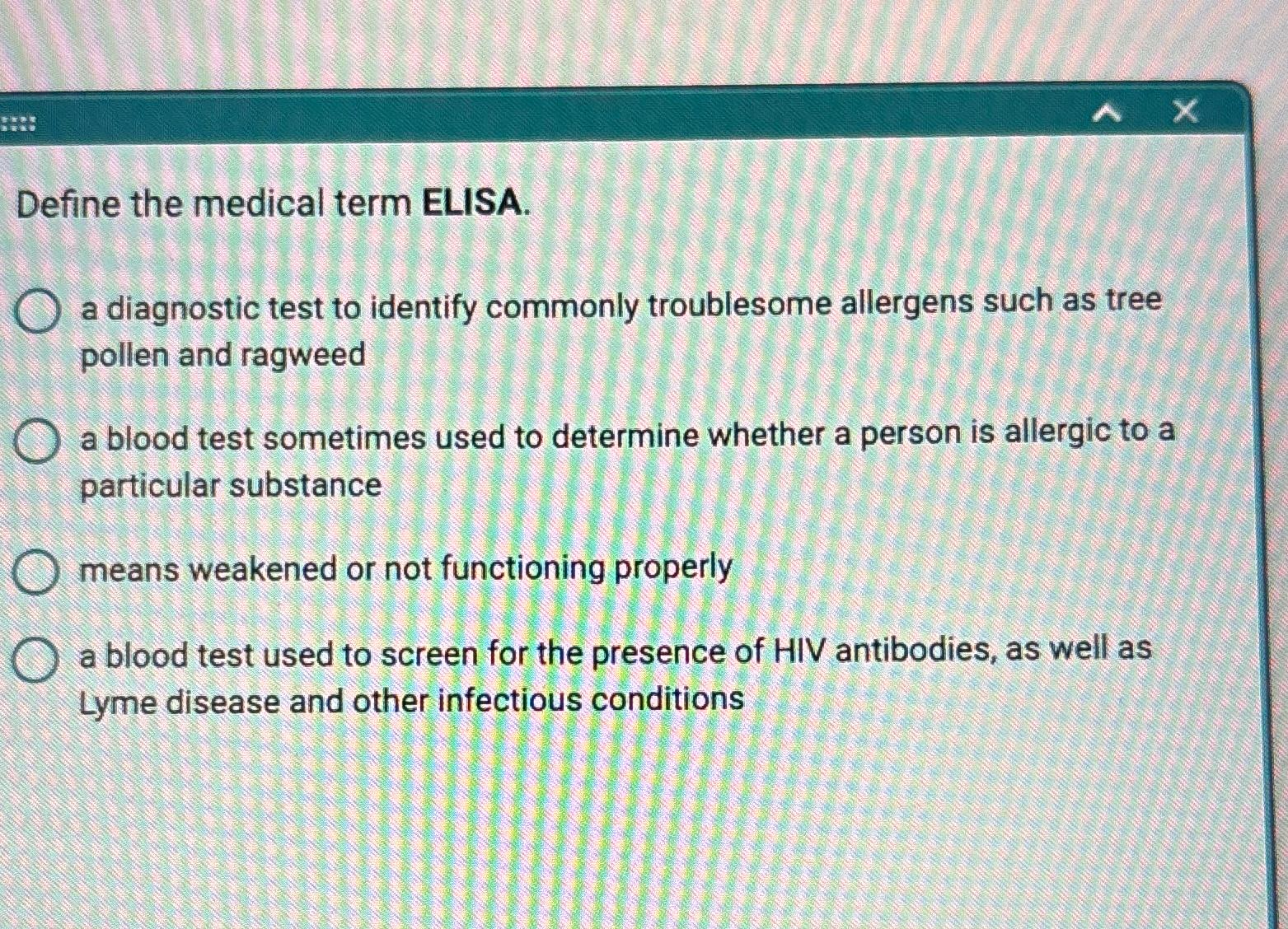 Solved Define the medical term ELISA.a diagnostic test to