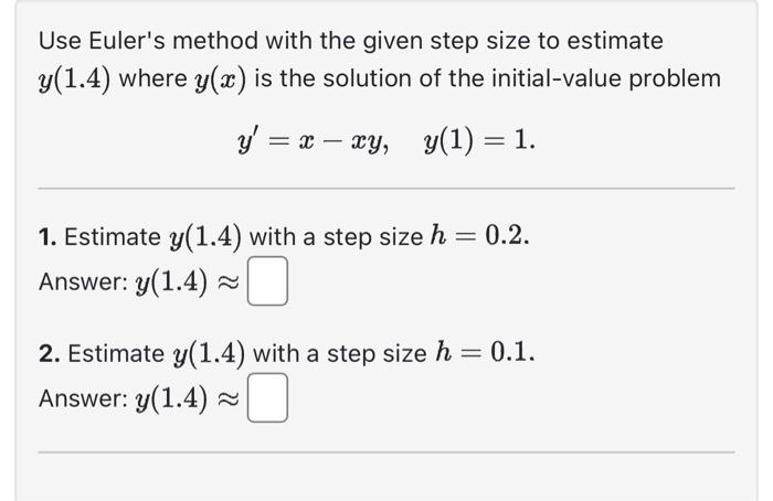 Solved Use Euler's method with the given step size to | Chegg.com