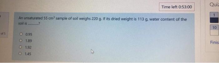 An unsaturated \( 55 \mathrm{~cm}^{3} \) sample of soil weighs \( 220 \mathrm{~g} \). If its dried weight is \( 113 \mathrm{~