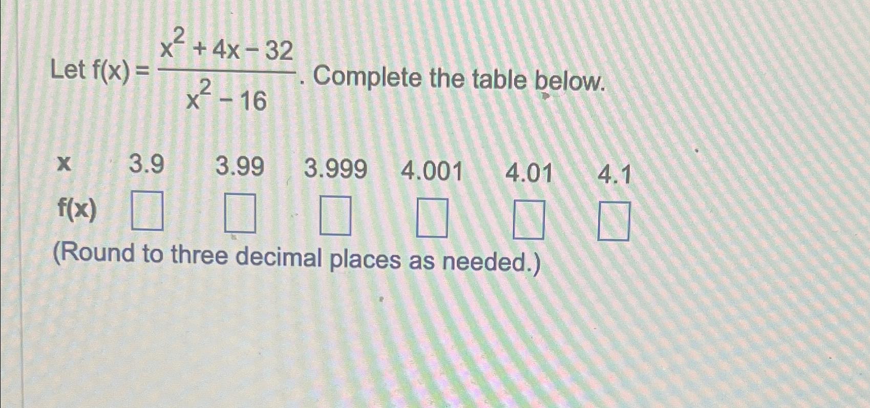 solved-let-f-x-x2-4x-32x2-16-complete-the-table-chegg