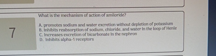 Solved What is the mechanism of action of amiloride?A. | Chegg.com