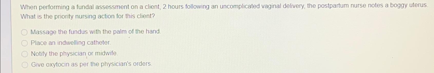 Solved When performing a fundal assessment on a client, 2 | Chegg.com