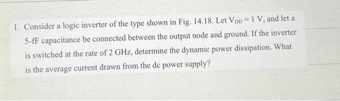 Solved 1. Consider a logic inverter of the type shown in | Chegg.com