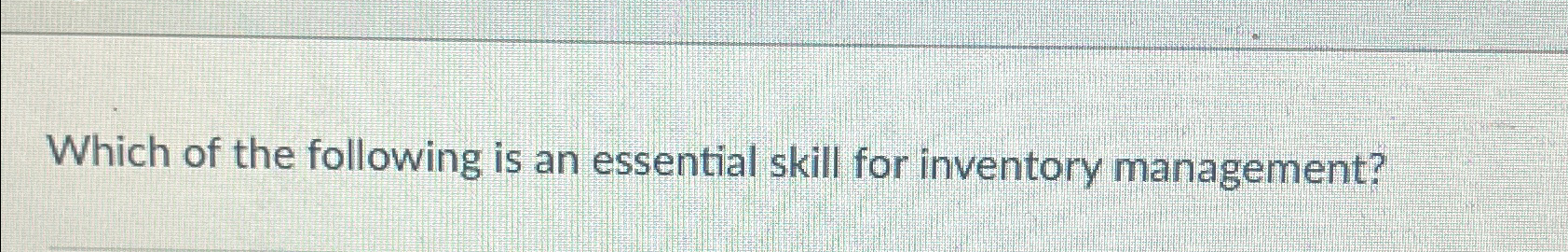 Solved Which of the following is an essential skill for | Chegg.com