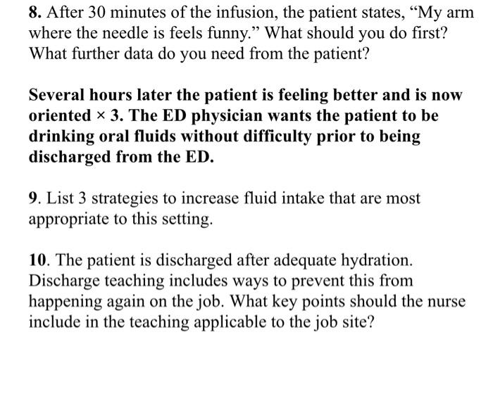 8. After 30 minutes of the infusion, the patient states, “My arm where the needle is feels funny.” What should you do first?