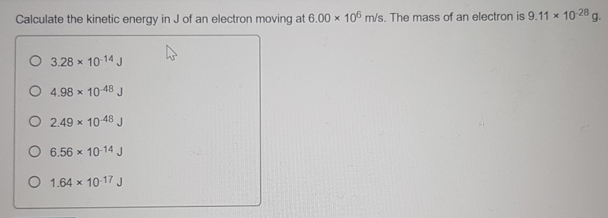 Solved Calculate the kinetic energy in J of an electron | Chegg.com