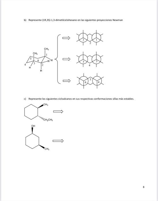 b) Represente (1R,3S\}-1,3-dimetilciclohexano en las siguientes proyecciones Newman c) Represente los siguientes cicloalcanos