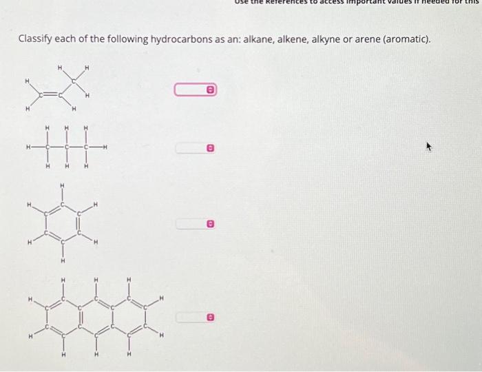 Classify each of the following hydrocarbons as an: alkane, alkene, alkyne or arene (aromatic).