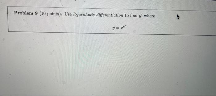 Solved Problem 9 (10 Points). Use Logarithmic | Chegg.com