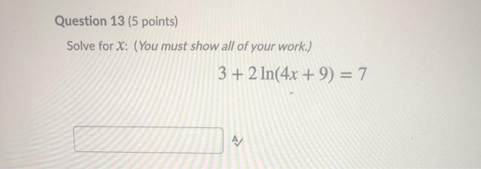 Solved Question 13 (5 points) Solve for X: (You must show | Chegg.com