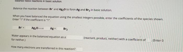 Solved Balance the reaction between Br and Ag2O to form Ag | Chegg.com