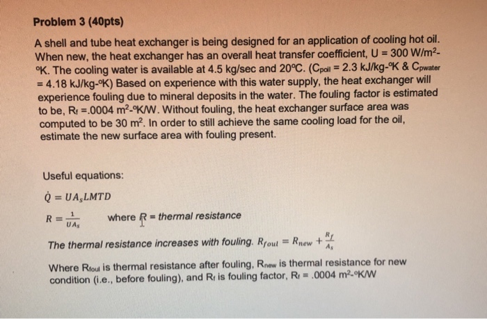 Solved Problem 3 (40pts) A shell and tube heat exchanger is | Chegg.com
