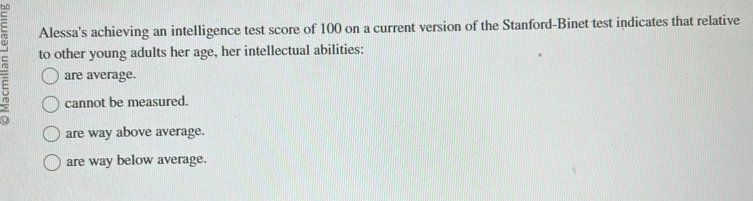 Solved Alessa's achieving an intelligence test score of 100