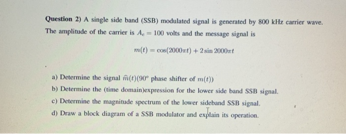 Solved Question 2) A single side band (SSB) modulated signal | Chegg.com