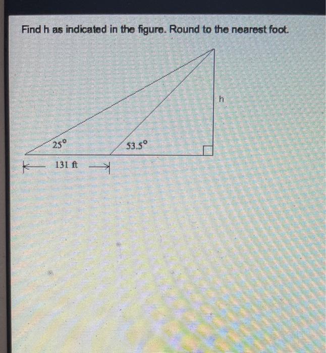 Solved Find h as indicated in the figure. Round to the | Chegg.com
