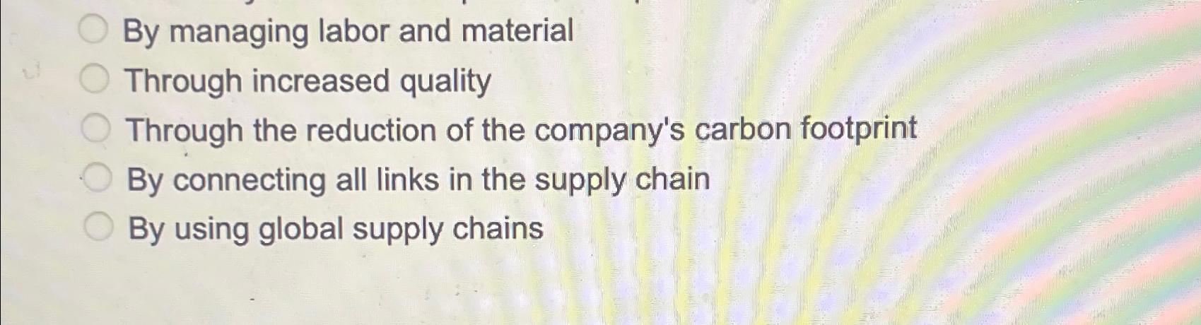 Solved By managing labor and materialThrough increased | Chegg.com