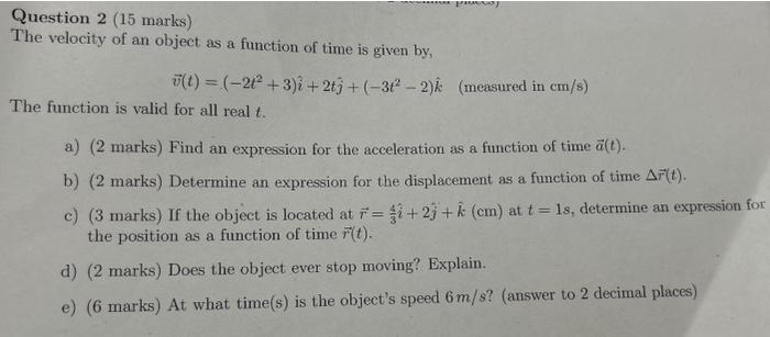 Solved Question 2 (15 marks) The velocity of an object as a | Chegg.com