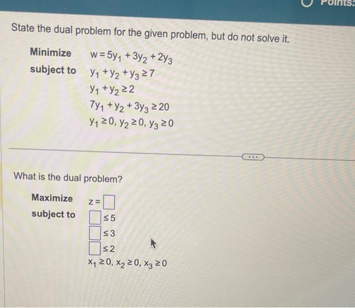 Solved State the dual problem for the given problem, but do | Chegg.com