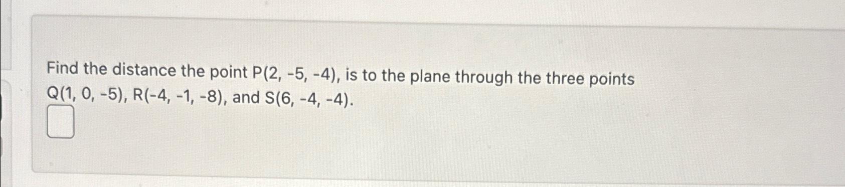 Solved Find the distance the point P(2,-5,-4), ﻿is to the | Chegg.com